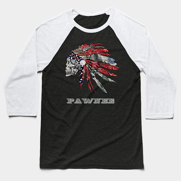 Pawnee Native American Indian Flag Money Headress Baseball T-Shirt by The Dirty Gringo